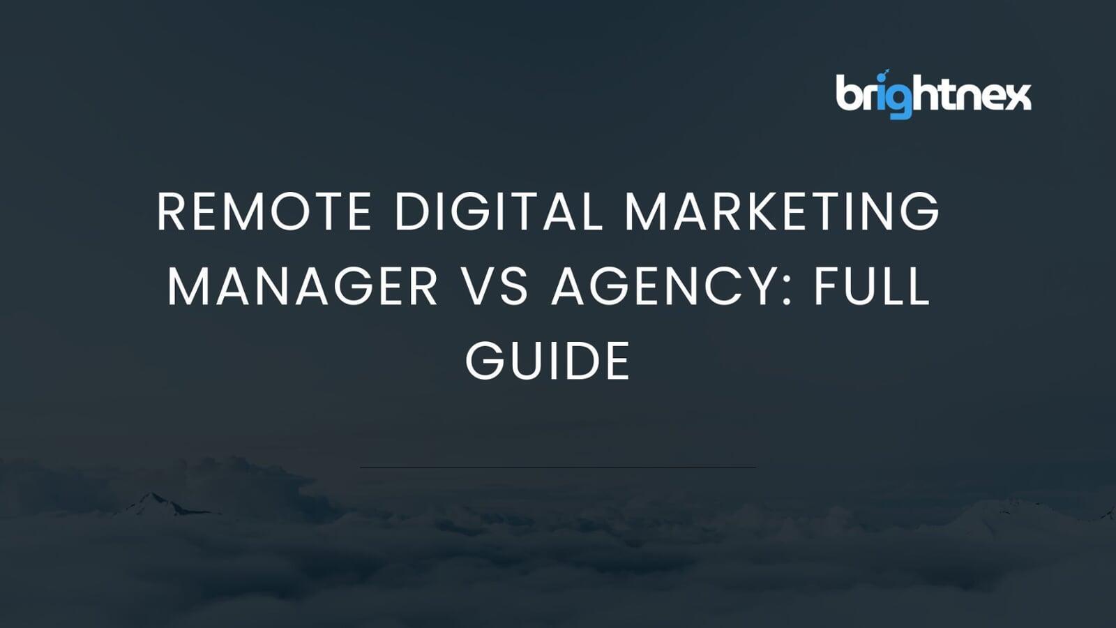Remote Digital Marketing Manager vs Agency: Full Guide